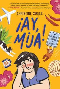 ¡Ay, Mija! : My Bilingual Summer in Mexico by Christine Suggs