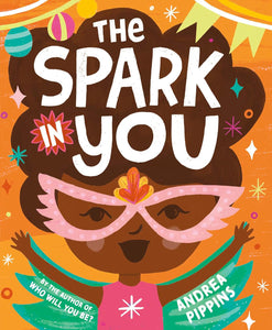 The Spark in You by Andrea Pippins