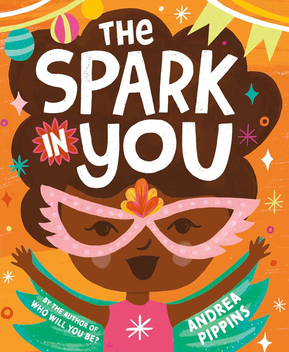 The Spark in You by Andrea Pippins