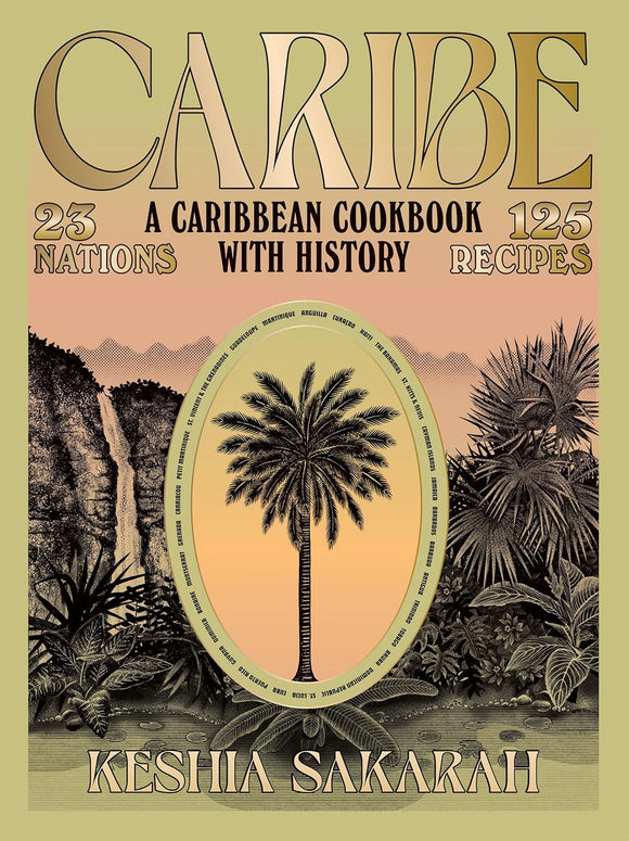 Caribe: A Caribbean Cookbook with History by Keshia Sakarah