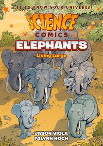 Science Comics: Elephants by Jason Viola