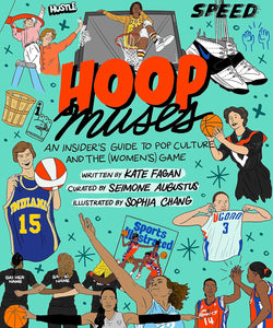 Hoop Muses: An Insider’s Guide to Pop Culture and the (Women’s) Game by Kate Fagan