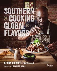 Southern Cooking, Global Flavors by Chef Kenny Gilbert