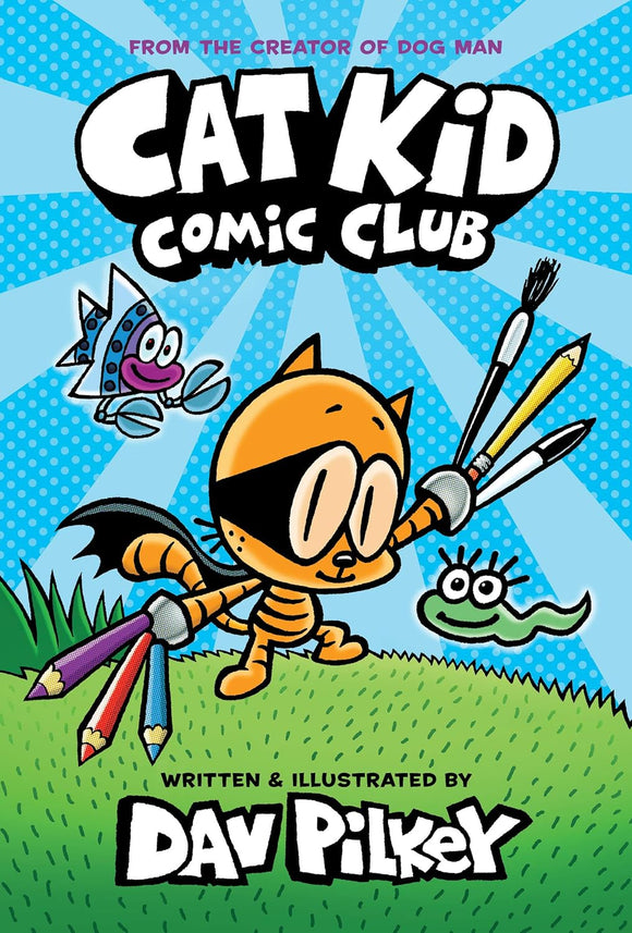 Cat Kid Comic Club: A Graphic Novel by Dav Pilkey