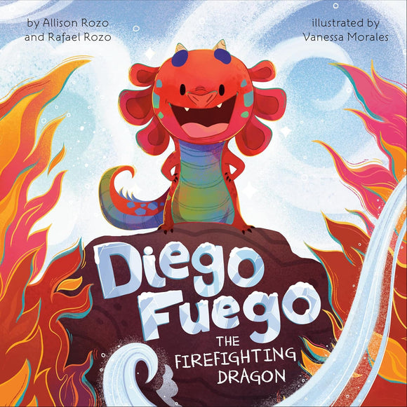 Diego Fuego the Firefighting Dragon by Allison Rozo and Rafael Rozo