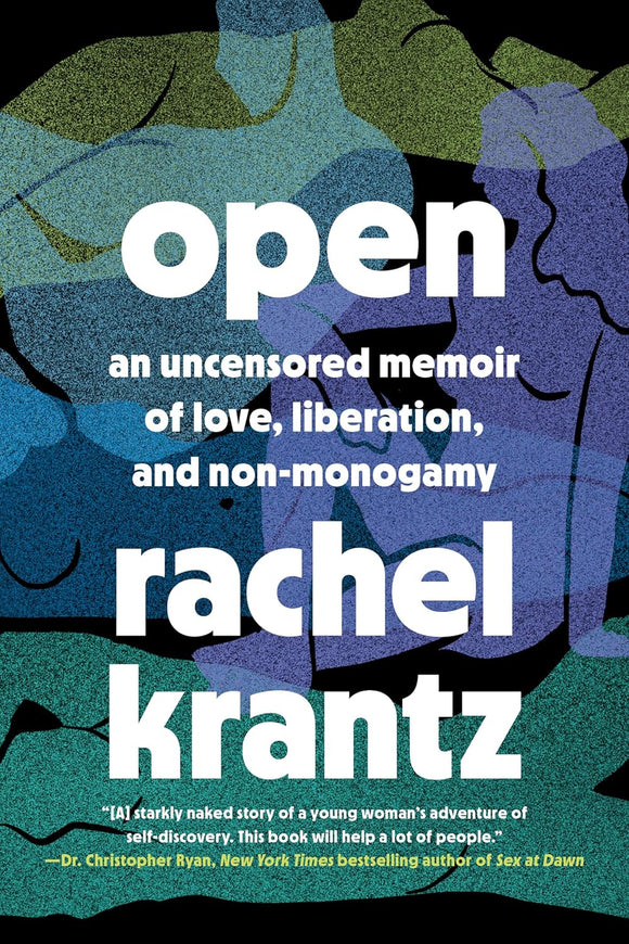 Open: An Uncensored Memoir of Love, Liberation, and Non-Monogamy by Rachel Krantz