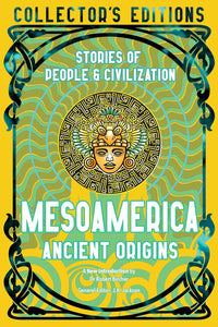 Mesoamerica Ancient Origins: Stories Of People & Civilization by J.K Jackson