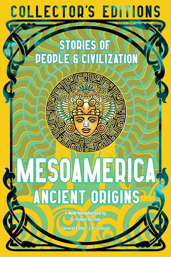 Mesoamerica Ancient Origins: Stories Of People & Civilization by J.K Jackson
