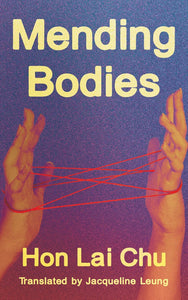Mending Bodies by Hon Lai Chu