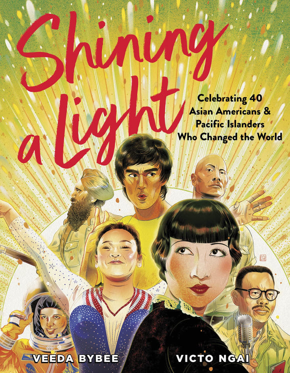 Shining a Light: Celebrating 40 Asian Americans and Pacific Islanders Who Changed the World by Veeda Bybee and Victo Ngai