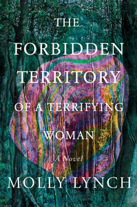 The Forbidden Territory of a Terrifying Woman by Molly Lynch
