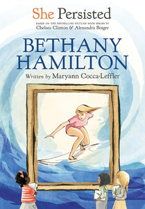 She Persisted: Bethany Hamilton by Maryann Cocca-Leffler