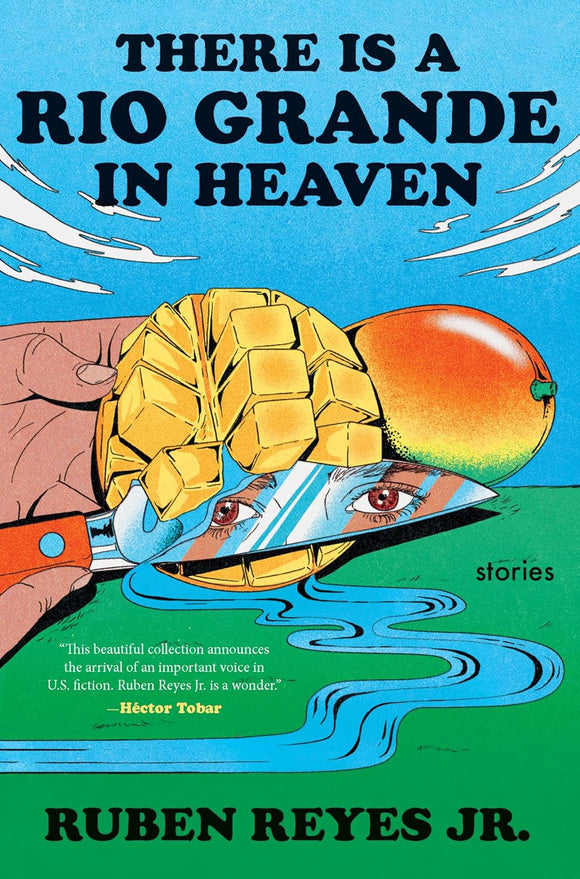 There Is a Rio Grande in Heaven by Ruben Reyes Jr.