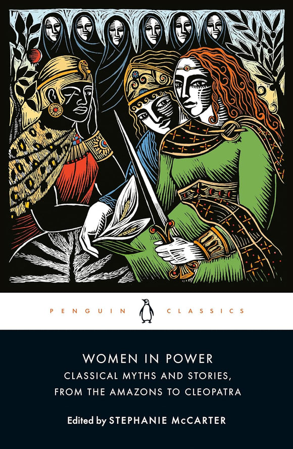 Women in Power: Classical Myths and Stories, from the Amazons to Cleopatra by Stephanie McCarter