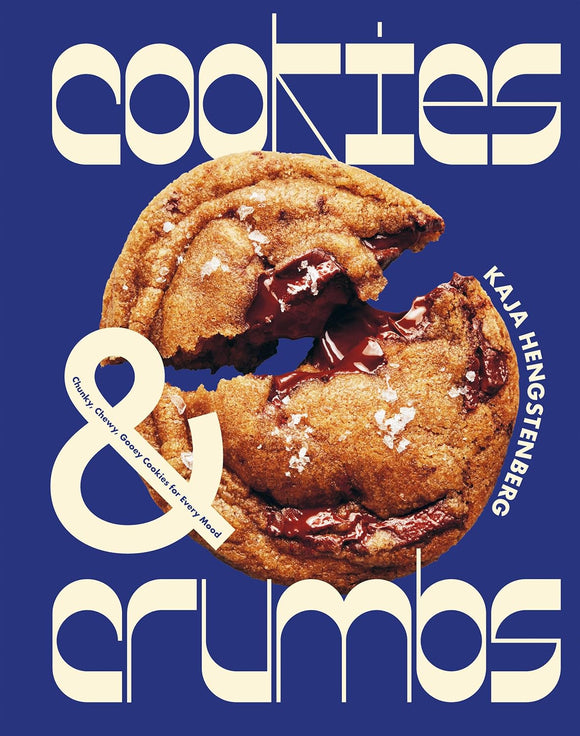 Cookies & Crumbs: Chunky, Chewy, Gooey Cookies for Every Mood by Kaja Hengstenberg