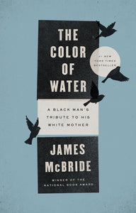 The Color of Water: A Black Man's Tribute to His White Mother by James McBride