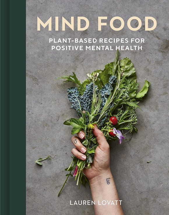 Mind Food: Plant-based Recipes for Positive Mental Health by Lauren Lovatt