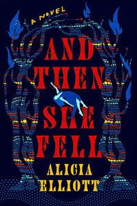 And Then She Fell by Alicia Elliot