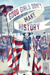 Good Girls Don't Make History by Elizabeth Kiehner and Keith Olwell