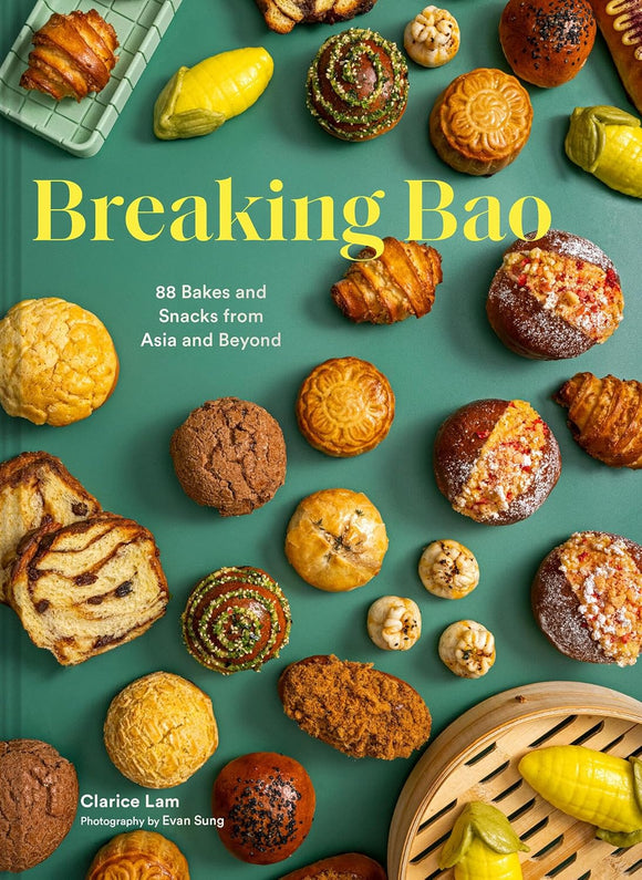 Breaking Bao: 88 Bakes and Snacks from Asia and Beyond by Clarice Lam