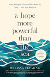 A Hope More Powerful Than the Sea: One Refugee's Incredible Story of Love, Loss, and Survival by Melissa Fleming