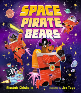 SPACE PIRATE BEARS by Alastair Chisholm