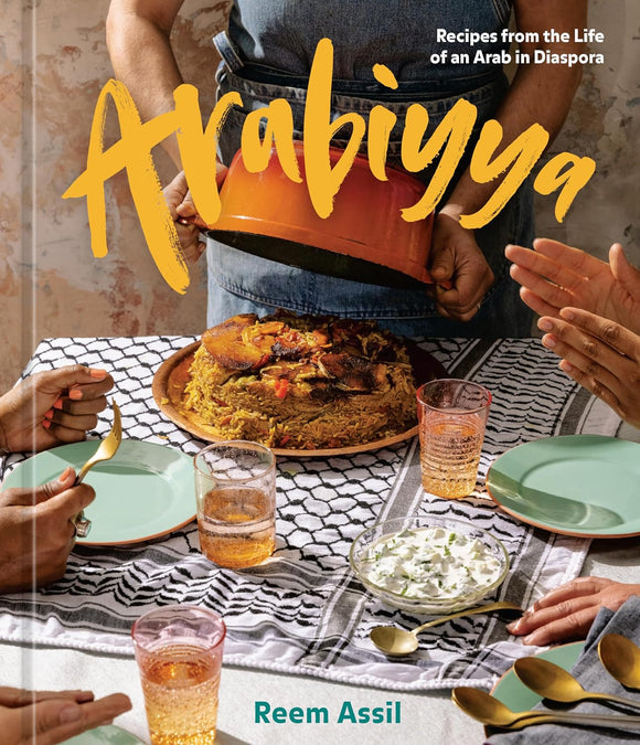 Arabiyya: Recipes from the Life of an Arab in Diaspora by Reem Assil