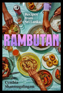 Rambutan: Recipes from Sri Lanka by Cynthia Shanmugalingam