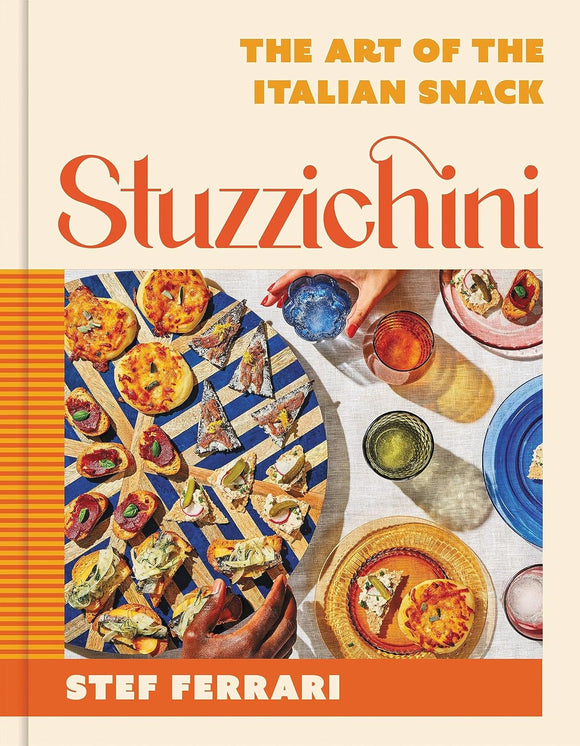 Stuzzichini: The Art of the Italian Snack by Stef Ferrari