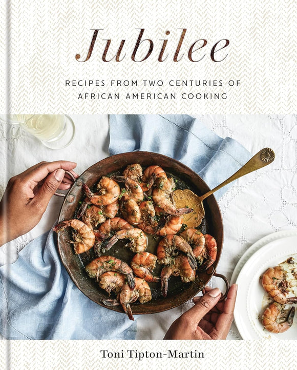 Jubilee: Recipes from Two Centuries of African American Cooking by Toni Tipton-Martin