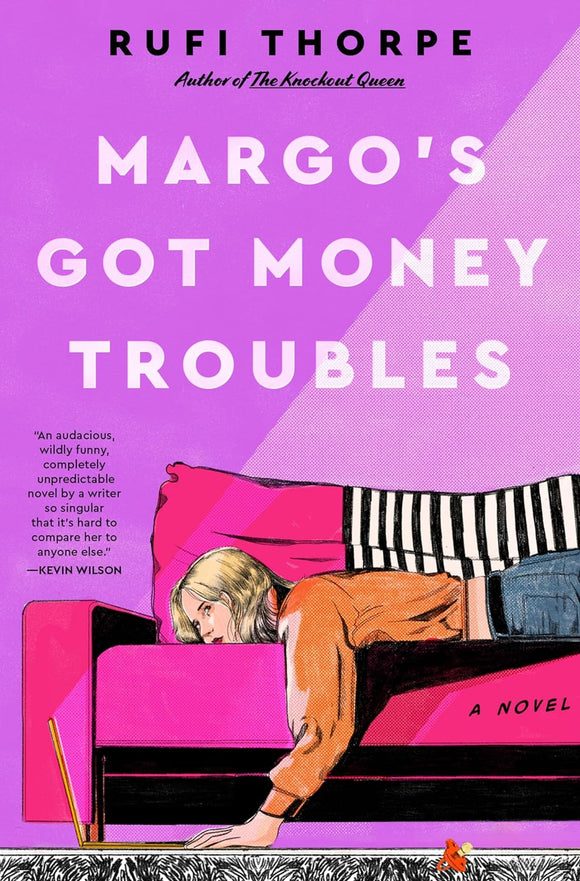 Margo's Got Money Troubles by Rufi Thorpe