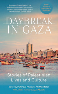 Daybreak in Gaza: Stories of Palestinian Lives and Culture by Mahmoud Muna