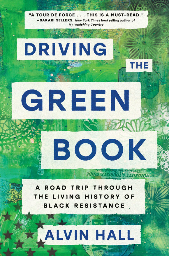 Driving the Green Book: A Road Trip Through the Living History of Black Resistance by Alvin Hall