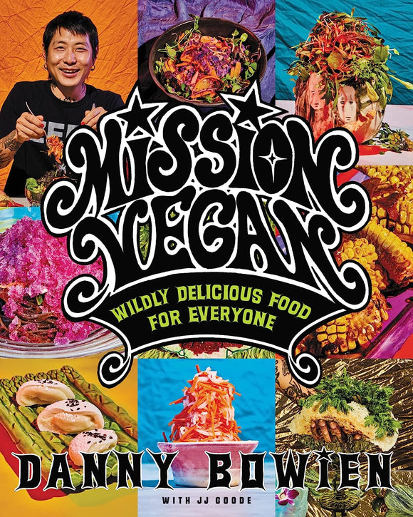 Mission Vegan: Wildly Delicious Food for Everyone by Danny Bowien