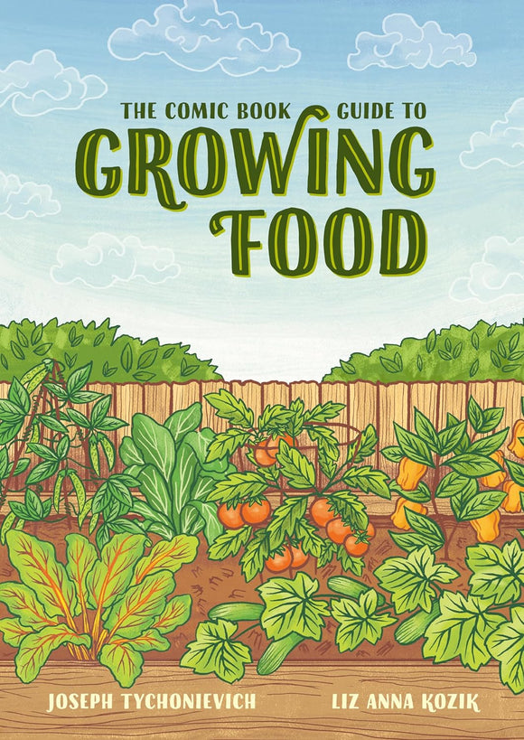 The Comic Book Guide to Growing Food by Joseph Tychonievich