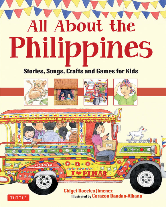All About the Philippines: Stories, Songs, Crafts and Games for Kids by Gidget Roceles Jimenez
