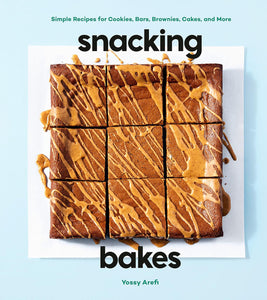 Snacking Bakes: Simple Recipes for Cookies, Bars, Brownies, Cakes, and More by Yossy Arefi