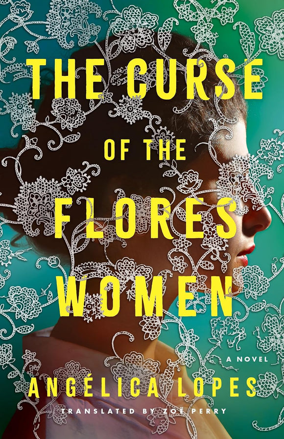 The Curse of the Flores Women by Angélica Lopes
