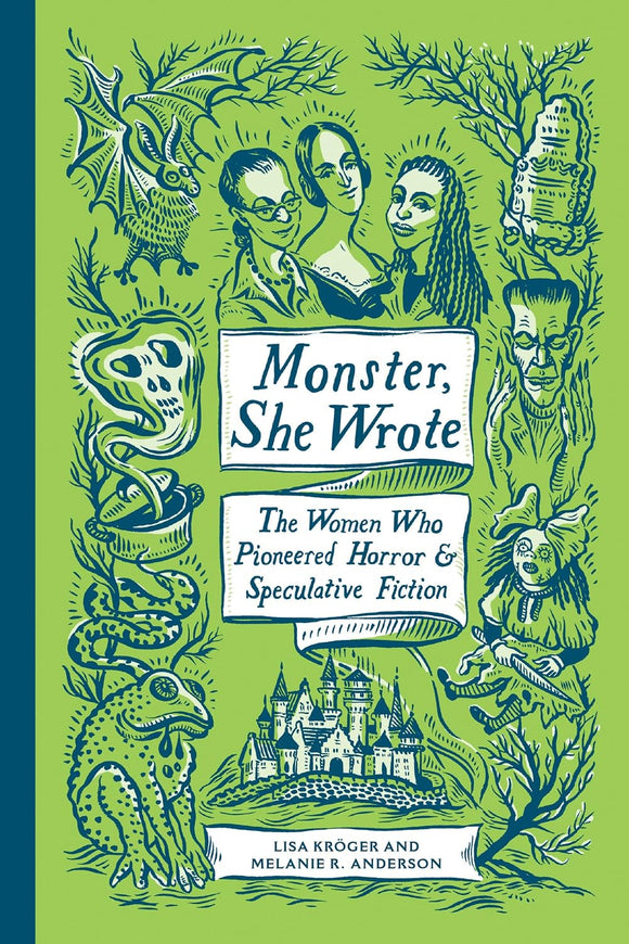Monster, She Wrote: The Women Who Pioneered Horror and Speculative Fiction by Lisa Kröger