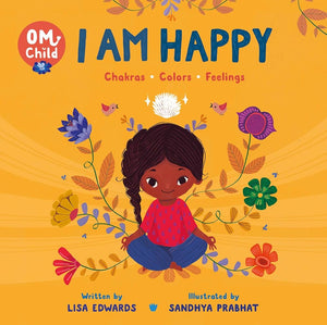 Om Child: I Am Happy: Chakras, Colors, and Feelings (Om Child, 1) cover image