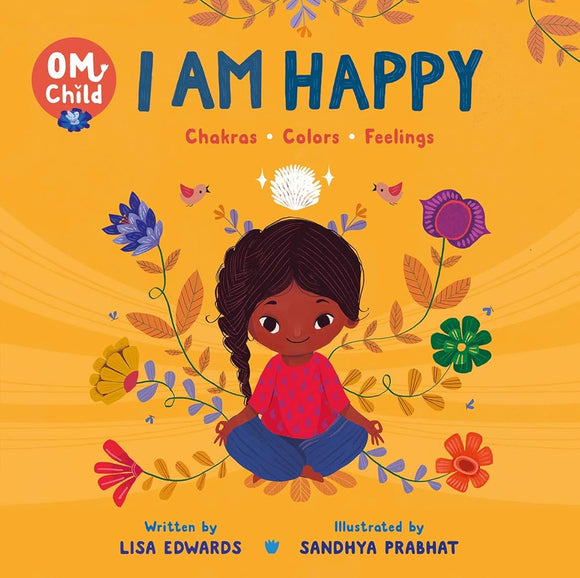 Om Child: I Am Happy: Chakras, Colors, and Feelings (Om Child, 1) cover image