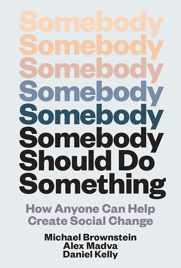Somebody Should Do Something: How Anyone Can Help Create Social Change cover image