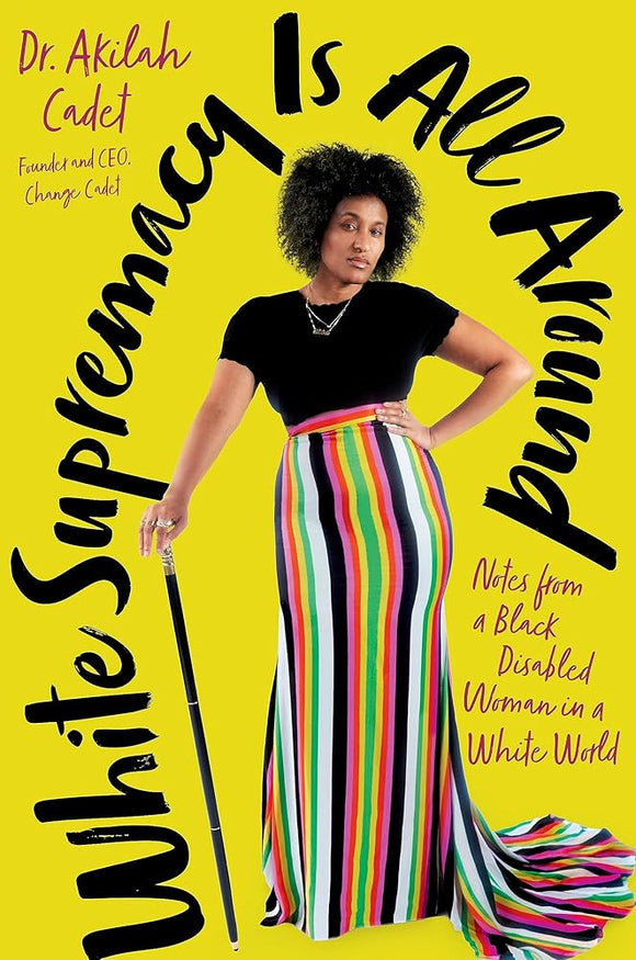 White Supremacy Is All Around: Notes from a Black Disabled Woman in a White World cover image
