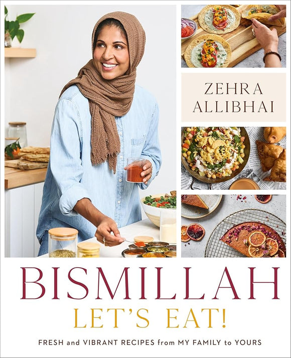 Bismillah, Let's Eat!: Fresh and Vibrant Recipes from my Family to Yours cover image