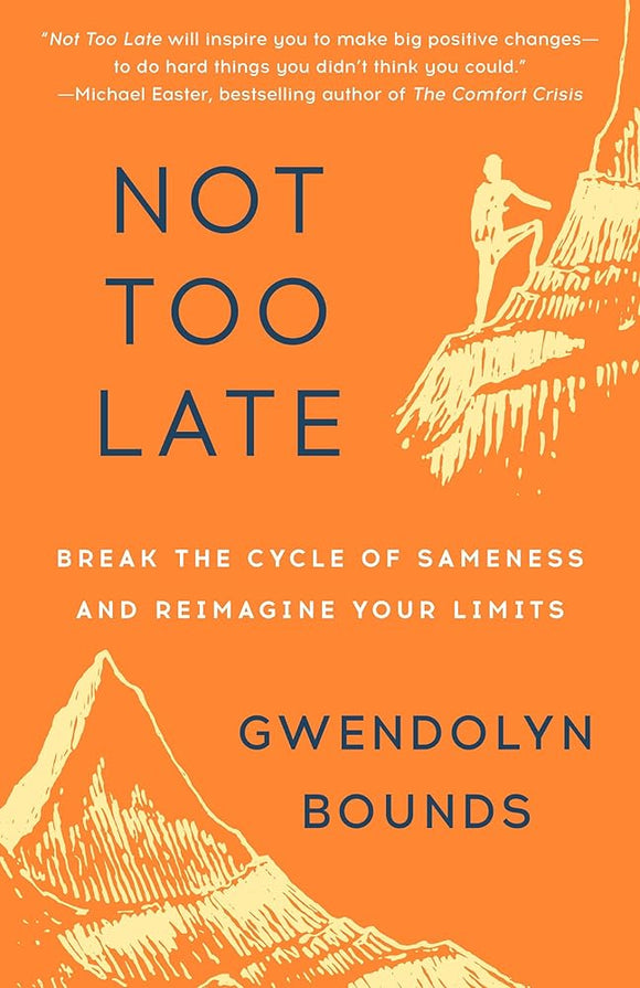 Not Too Late: Break the Cycle of Sameness and Reimagine Your Limits cover image