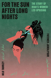 For the Sun After Long Nights: The Story of Iran's Women-Led Uprising cover image