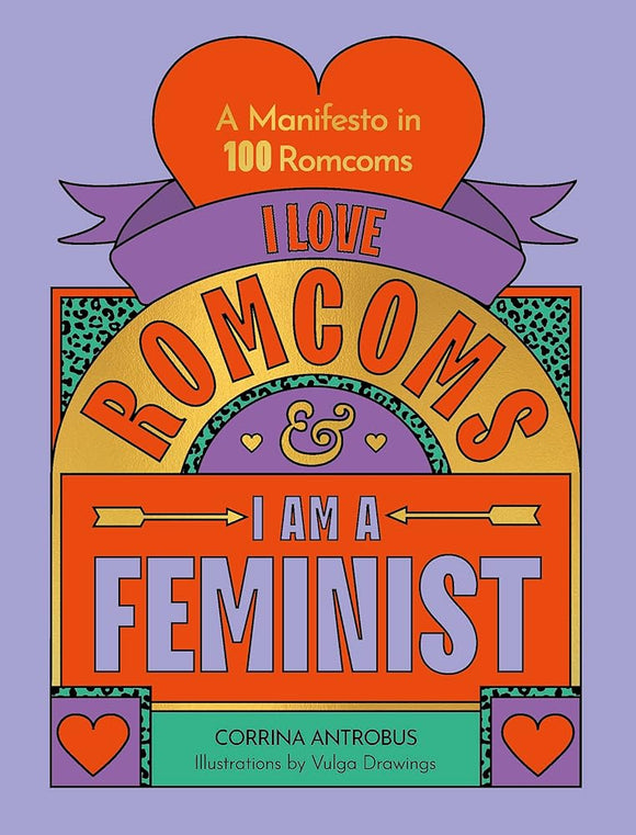 I Love Romcoms and I am a Feminist: A manifesto in 100 romcoms cover image