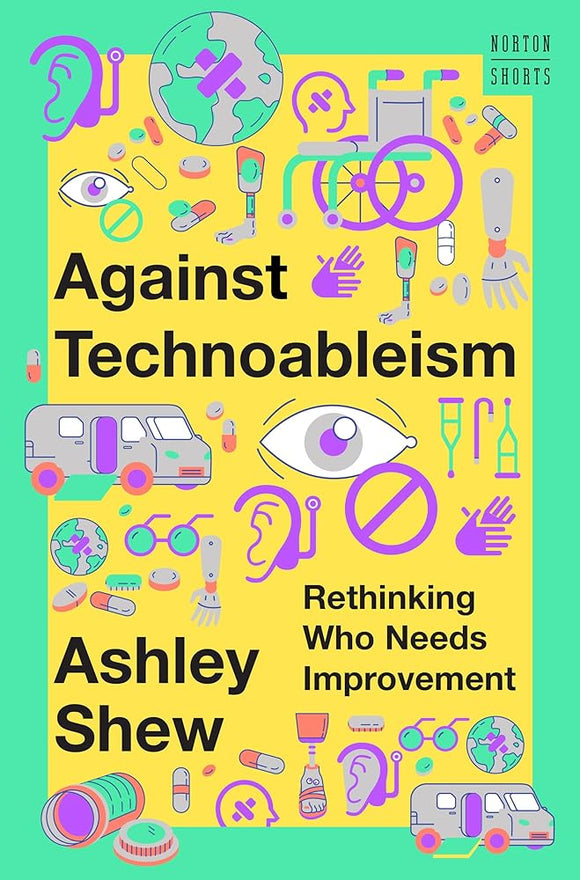 Against Technoableism: Rethinking Who Needs Improvement: 0 cover image