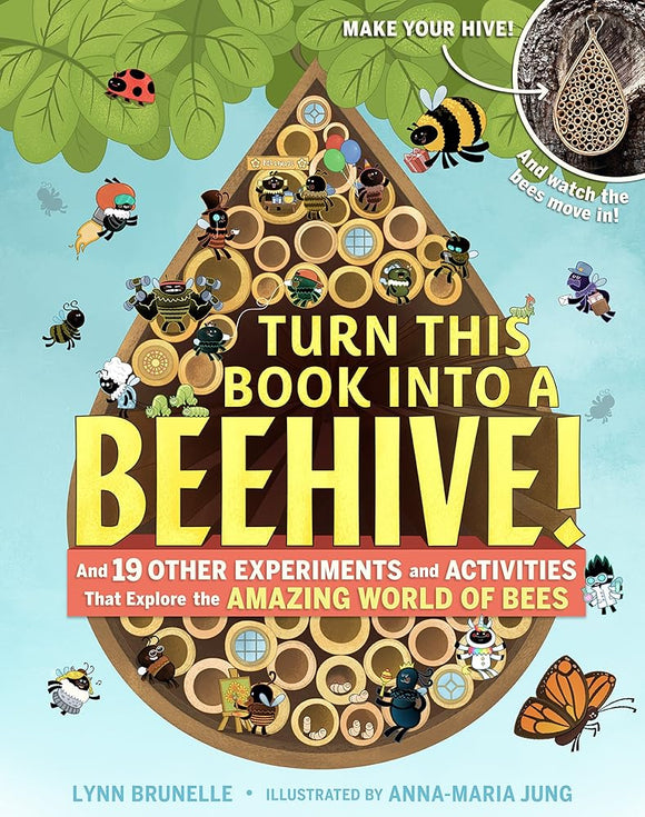 Turn This Book Into a Beehive!: And 19 Other Experiments and Activities That Explore the Amazing World of Bees cover image