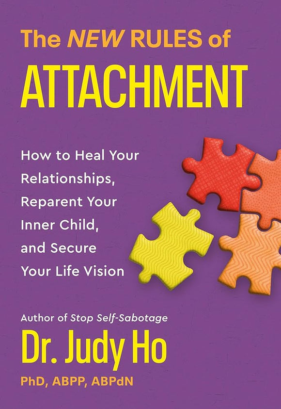 The New Rules of Attachment: How to Heal Your Relationships, Reparent Your Inner Child, and Secure Your Life Vision cover image
